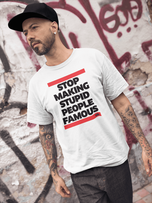 T-shirt 'Stop Making Stupid People Famous' (heren)